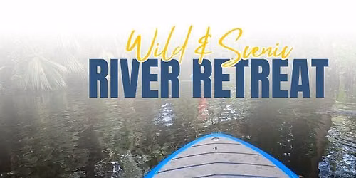 Wild & Scenic River Retreat 2026