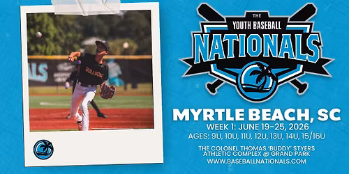 Youth Baseball Nationals - Myrtle Beach - Week 1: June 19-25, 2026