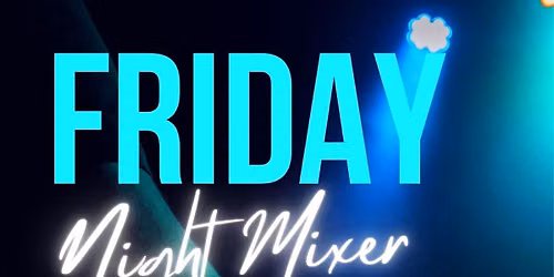 Friday Night Mixer 2026