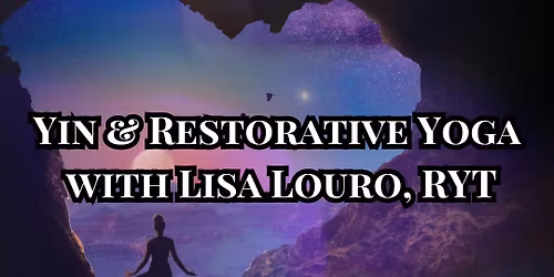Yin & Restorative Yoga with Lisa Louro, RYT