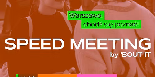 SPEED MEETING by \u2018BOUT IT w Warszawie