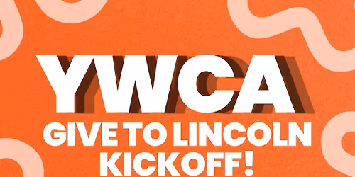 YWCA Give to Lincoln Kickoff!