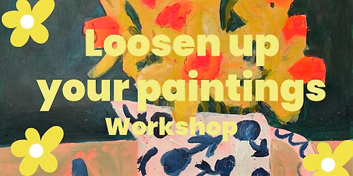 Loosen Up Your Paintings Workshop