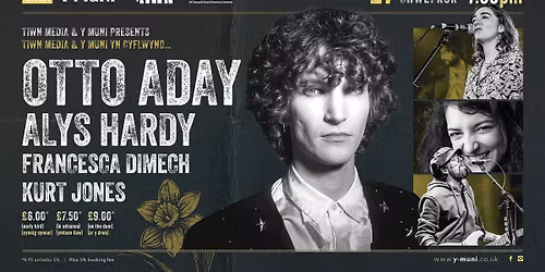 TIWN Media & Y Muni Presents: Otto Aday, Alys Hardy, Francesca Dimech & Kurt Jones