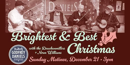 Brightest & Best Christmas with the Druckenmillers & Norm Williams \u2013Acoustic Old-Time Holiday Music | Sunday Matinee