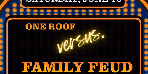 One Roof Versus Family Feud