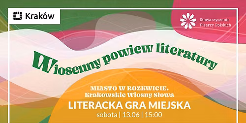 POETYCKA GRA MIEJSKA - MIASTO W ROZKWICIE. KRAKOWSKIE WIOSNY S\u0141OWA!