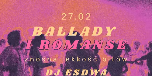 BALLADY I ROMANSE \u2022 zno\u015bna lekko\u015b\u0107 bit\u00f3w \u2022 ESDWA