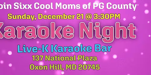 Karaoke Night w\/ Sixx Cool Moms of PG County