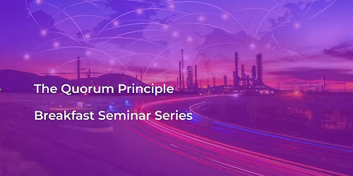 The Quorum Principle Breakfast Seminar Series - London