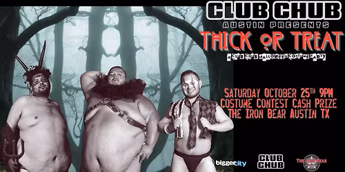 \ud83c\udf83\ud83d\udc7b CLUB CHUB PRESENTS: THICK OR TREAT AUSTIN\ud83d\udc7b\ud83c\udf83