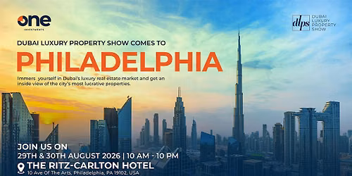 Dubai Luxury Property Show | The Ritz Carlton Hotel | Philadelphia