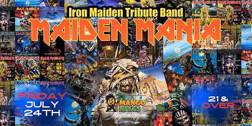 MAIDEN MANIA - AN IRON MAIDEN EXPERIENCE at Mango Rita's Rhythm House - Friday, July 24th