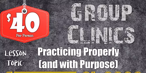Open Group Clinic - Practicing Properly and with Purpose 
