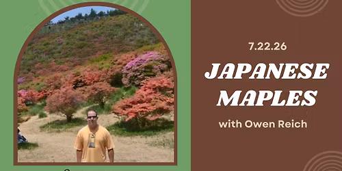 July Meeting- Japanese Maples with Owen Reich