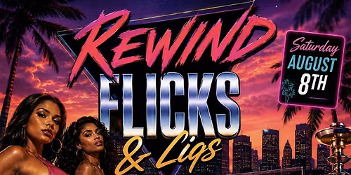 REWIND - FLICKS & LIQS