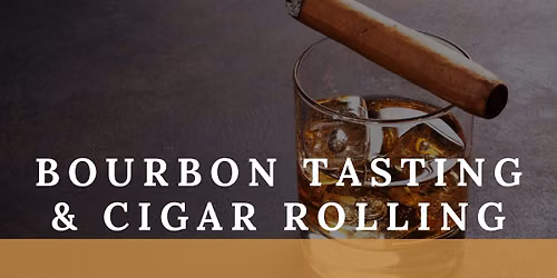 Bourbon Tasting & Cigar Rolling