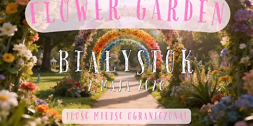 \ud83c\udf38\u2728FLOWER GARDEN \u2013 magiczny ogr\u00f3d kwiat\u00f3w w Bia\u0142ymstoku ju\u017c 2 maja!\u2728\ud83c\udf38