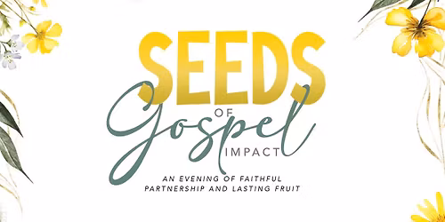 \ud83c\udf31\u2728 Seeds of Gospel Impact Banquet & Auction \u2728\ud83c\udf31