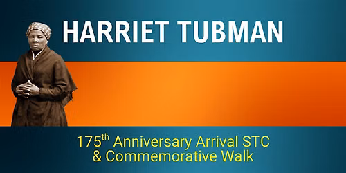 Harriet Tubman 175th Anniversary Arrival STC & Commemorative Walk