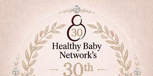 Healthy Baby Network 30th Anniversary Gala