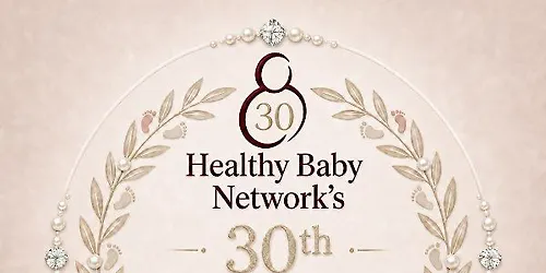 Healthy Baby Network 30th Anniversary Gala