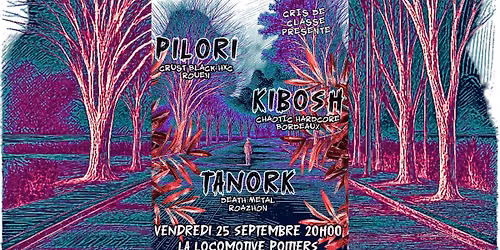 [CDC#25] PILORI (Crust\u2022Black\u2022HxC) + KIBOSH (Chaotic Hardcore) + TANORK (Death Metal)