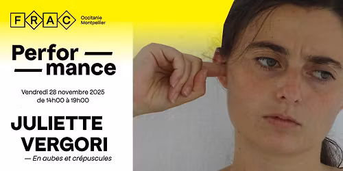 JULIETTE VERGORI en performance @FRAC OCCITANIE MONTPELLIER