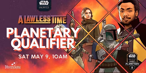 Star Wars: Unlimited : A Lawless Time Planetary Qualifier