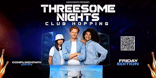 Threesome Nights Club Hopping {@DECADES COME TO VIP ENTRANCE}-plz read: FRI