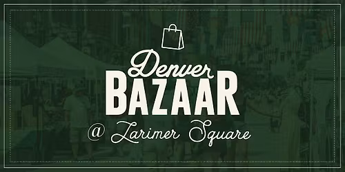 Denver BAZAAR at Larimer Square