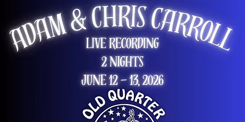 ADAM & CHRIS CARROLL (LIVE RECORDING) AT THE OLD QUARTER