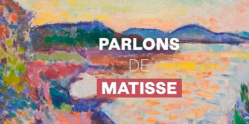 Parlons de\u2026 Matisse