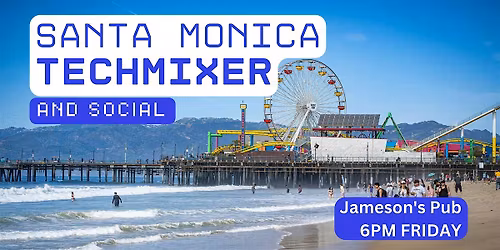 Santa Monica Tech Mixer and Social (Tech \/ AI \/ Data \/ IT) \u2728