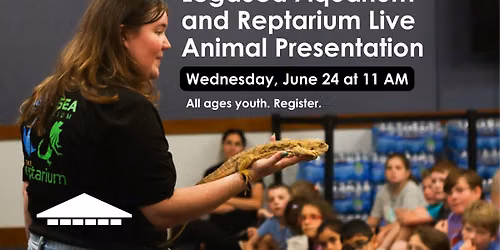 NDL presents LegaSea Aquarium and Reptarium Live Animal Presentation