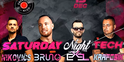Saturday Night Tech \/ 12.13 Szombat \/ Krafcsik\/Bruno\/Nikovics 