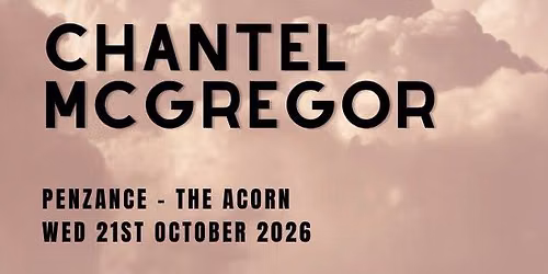 Chantel McGregor - Penzance - The Acorn - Wed 21.10.26
