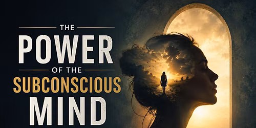 The Power of the Subconscious Mind - A Free Seminar