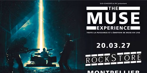THE MUSE EXPERIENCE \u2022 LE ROCKSTORE - MONTPELLIER \u2022 20 MARS 2027