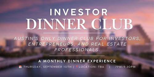 Investor Dinner Club | Real Estate Networking Event | Austin, TX