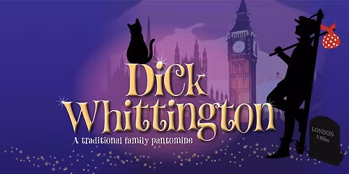 Dick Whittington : A Traditional Family Pantomime