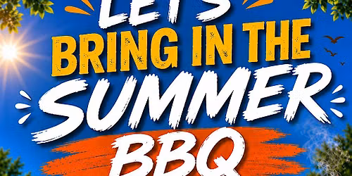 Let's Bring In The Summer BBQ Potluck