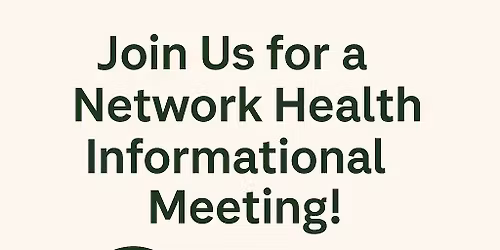 Join Us for a Network Health Informational Meeting!