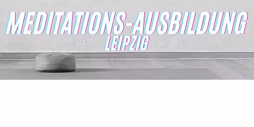Meditations-Ausbildung Leipzig