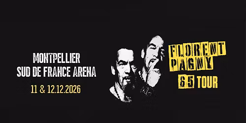 FLORENT PAGNY \u2022 MONTPELLIER \u2022 SUD DE FRANCE ARENA \u2022 11 & 12 D\u00c9CEMBRE 2026