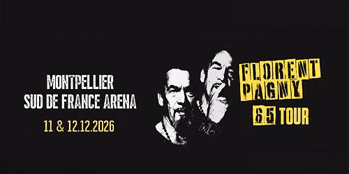 FLORENT PAGNY \u2022 MONTPELLIER \u2022 SUD DE FRANCE ARENA \u2022 11 & 12 D\u00c9CEMBRE 2026