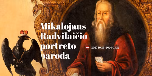Paroda \u201eNaujai atrastas Lietuvos kanclerio ir Vilniaus vaivados Mikalojaus Radvilai\u010dio portretas\u201c