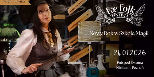 NOWY TERMIN! Fae Folk Festival: Nowy Rok w Szkole Magii