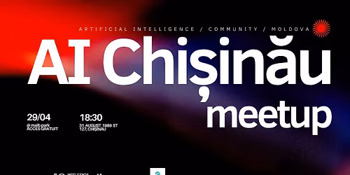 AI Chi\u0219in\u0103u Meetup 