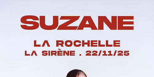 [ COMPLET ] SUZANE + 1\u00e8re partie\u23a5La Sir\u00e8ne, La Rochelle\u23a520H